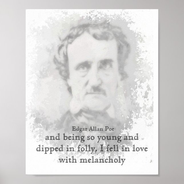 Edgar Allan Poe Poet Melancholy Quote  Poster (Front)