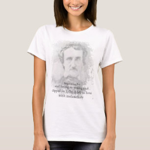 Edgar Allan Poe Poet Melancholy Quote  T-Shirt