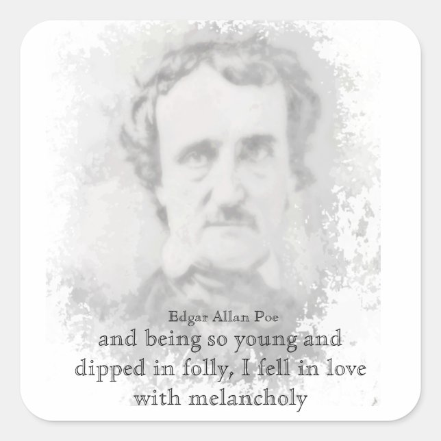 Edgar Allan Poe Poet Melancholy Quote  T-Shirt Square Sticker (Front)