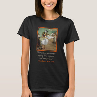 Edgar Degas The Dance Class with Quote T-Shirt