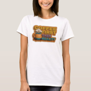 Edgy COFEE FIRST THEN REALITY Style Statement T-Shirt