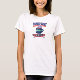 Edgy COFFEE FIRST THEN TALK Artwork Creation T-Shirt