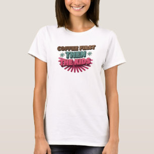 Edgy COFFEE FIRST THEN THE KIDS Graphic Tee Design