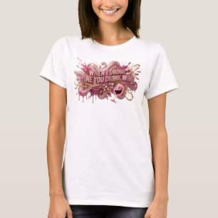 Edgy Pink WHEN I DRINK WINE YOU DRINK WINE Print T-Shirt