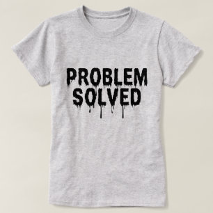 Edgy Problem Solved Minimalist Black Print T-Shirt