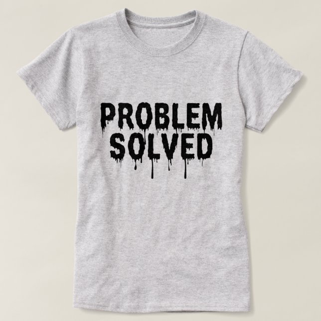 Edgy Problem Solved Minimalist Black Print T-Shirt (Design Front)