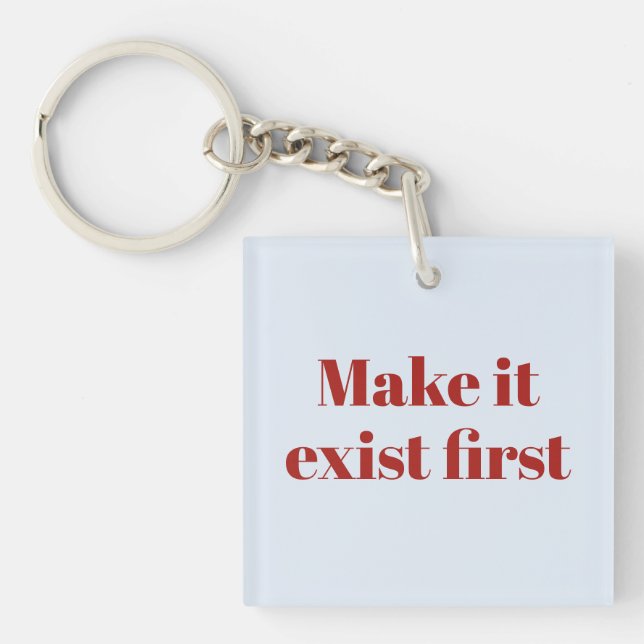 Editable Motivational text Make It Exist First Key Ring (Front)