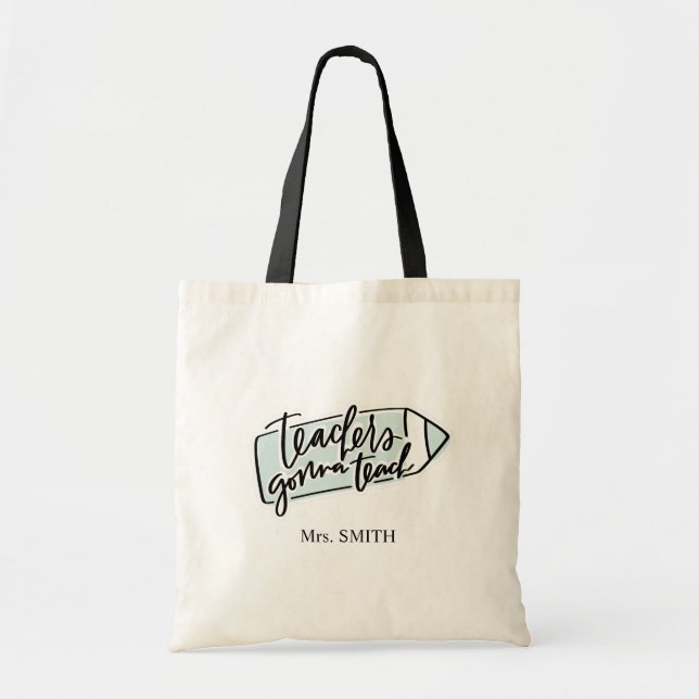 Editable Name Teachers gonna teach quote Tote Bag (Front)