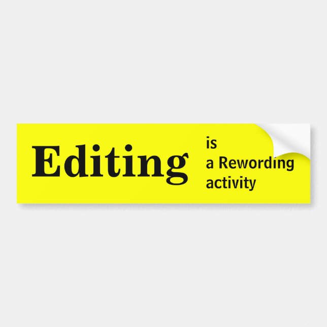 Editing is a rewording activity bumper sticker (Front)