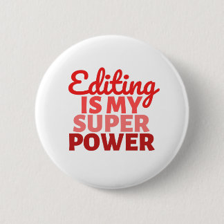 Editing is my Super Power 6 Cm Round Badge