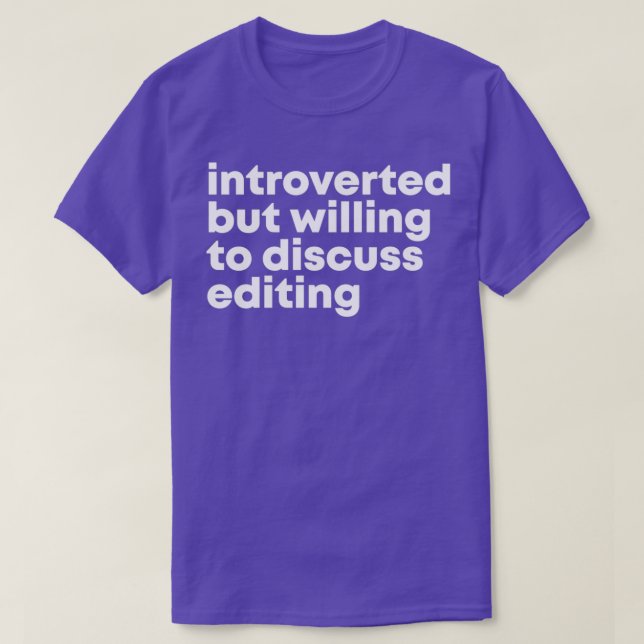 Editor Design Introverted but willing to discuss E T-Shirt (Design Front)