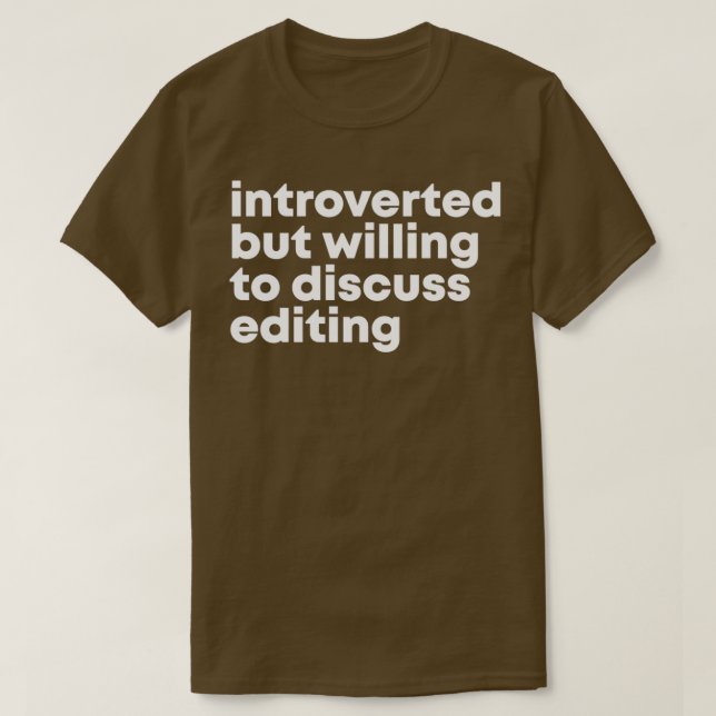 Editor Design Introverted but willing to discuss E T-Shirt (Design Front)