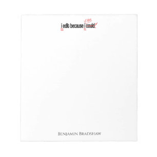 Editor: I Edit Because I Can Personalised Notepad