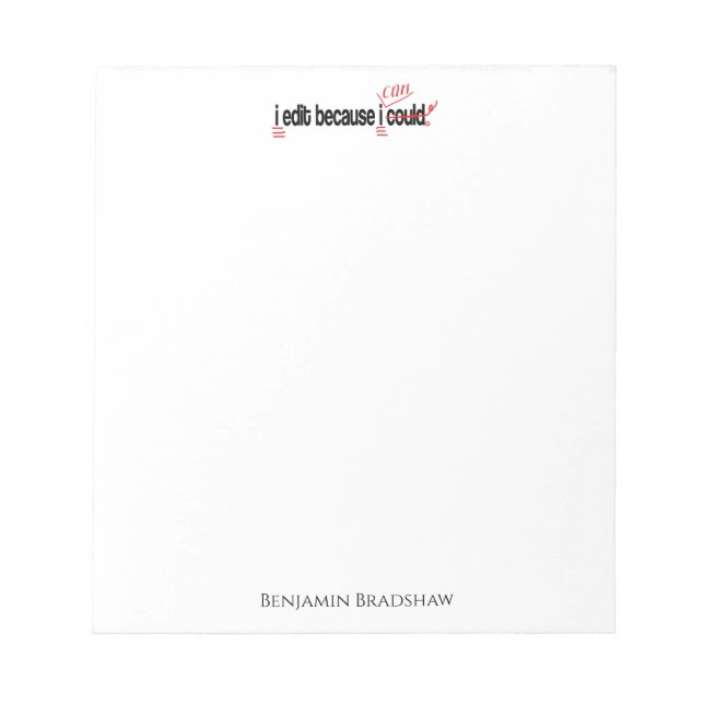 Editor: I Edit Because I Can Personalised Notepad (Front)