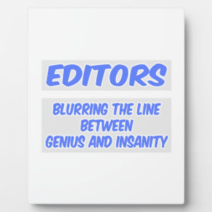 Editor Joke .. Genius and Insanity Plaque