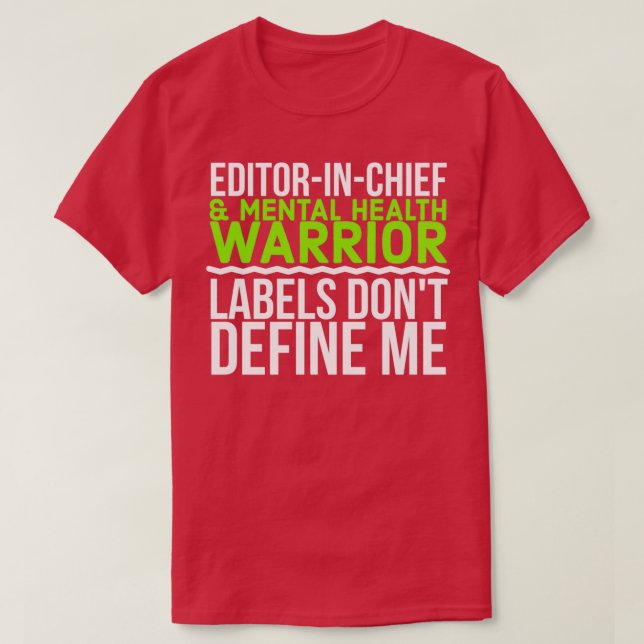 Editorinchief amp Mental Health Warrior Labels Don T-Shirt (Design Front)