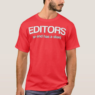 editors an end has a start T-Shirt