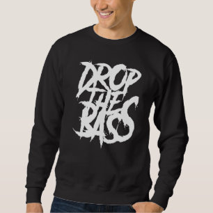 Edm Junglist Dj Dnb  Dubstep Drop The Bass Sweatshirt
