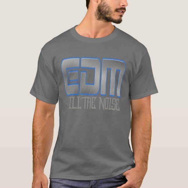EDM KILL THE NOISE T-Shirt (Front)
