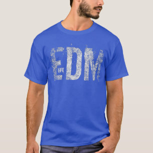 EDM Life Cool Electronic Music Gift for Dj T-Shirt