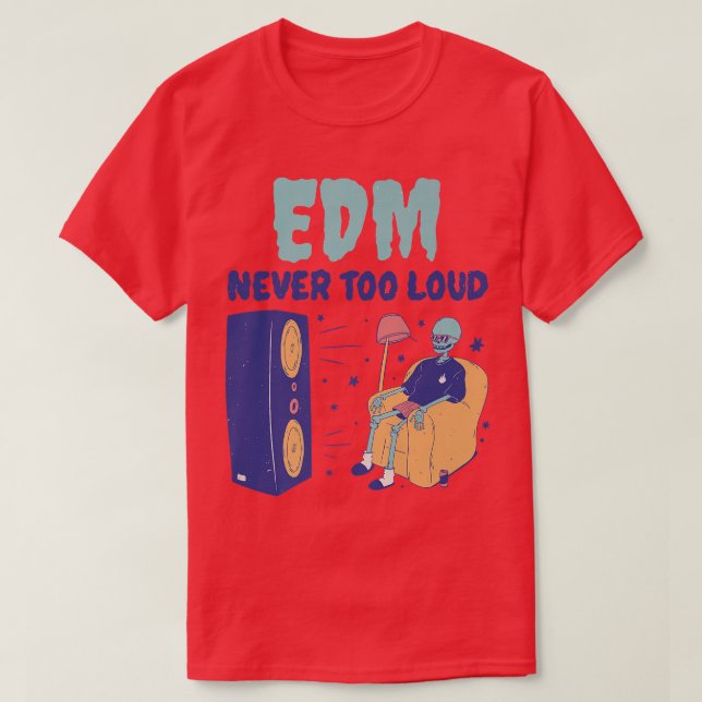 EDM Never Too Loud  Funny Music Festival Skeleton  T-Shirt (Design Front)