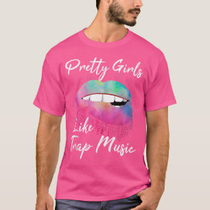 Edm Pretty Girls Like Trap Music T-Shirt