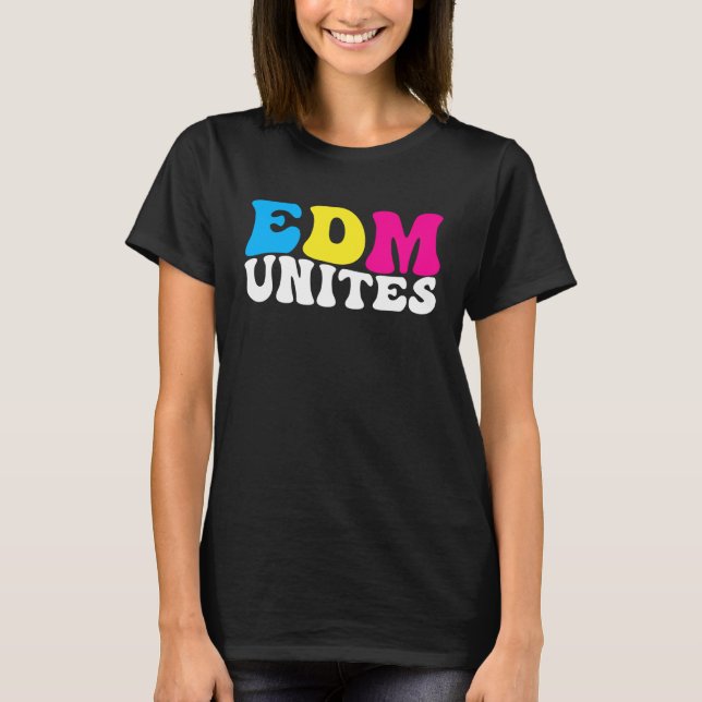 EDM Unites  Electronic Dance Music Rave Festival D T-Shirt (Front)