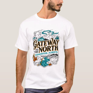 Edmonton Alberta Gateway To The North Wilderness T-Shirt