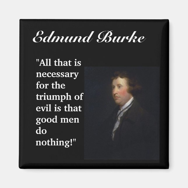 Edmund Burke Quote "All that is necessary..." Magnet (Front)