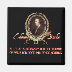 Edmund Burke Quote: Evil Triumphs Magnet