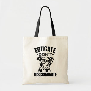 Educate Don't Discriminate Funny Pitbull bag