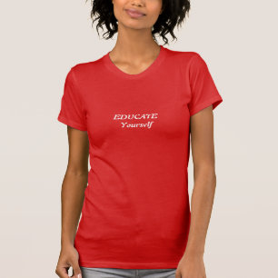 EDUCATE Yourself tee shirts Educations College
