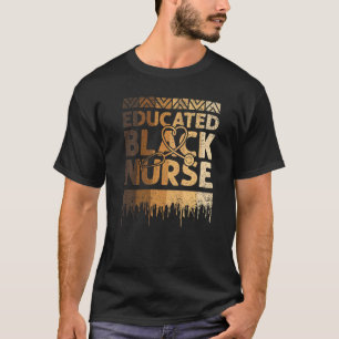 Educated Black Nurse Black History Month BLM Melan T-Shirt