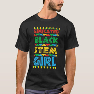 Educated Black STEM Girl Science Technology Engine T-Shirt