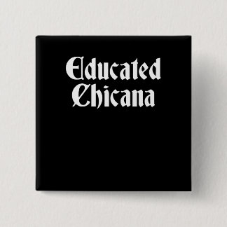 Educated Chicana, Educated Latina, Chicana Gift 15 Cm Square Badge