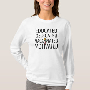 Educated, Dedicated, Vaccinated, Motivated T-Shirt