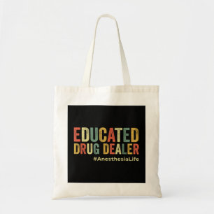 Educated Drug Dealer Funny Anaesthesiologist Anest Tote Bag