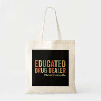 Educated Drug Dealer Funny Anaesthesiologist Anest Tote Bag