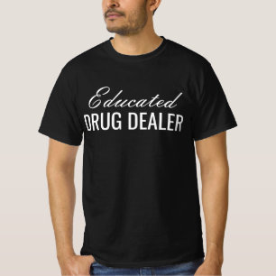 Educated Drug Dealer Funny Pharmacist Nurse T-Shirt