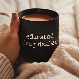 Educated Drug Dealer   Funny Pharmacy Med School Coffee Mug