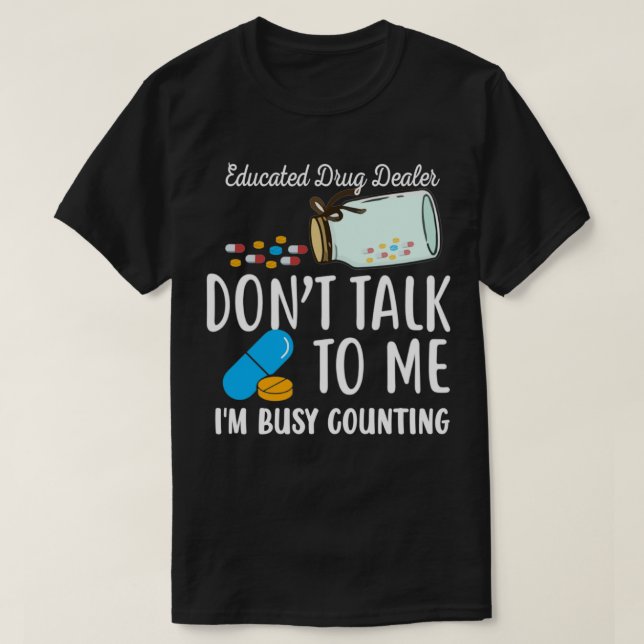 Educated Drug Dealer Ix27m Counting Certified Phar T-Shirt (Design Front)