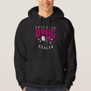 Educated Drug Dealer Medicine Pharmacy Pharmacist Hoodie