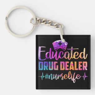 Educated Drug Dealer Nurse Life Funny Nurse Key Ring