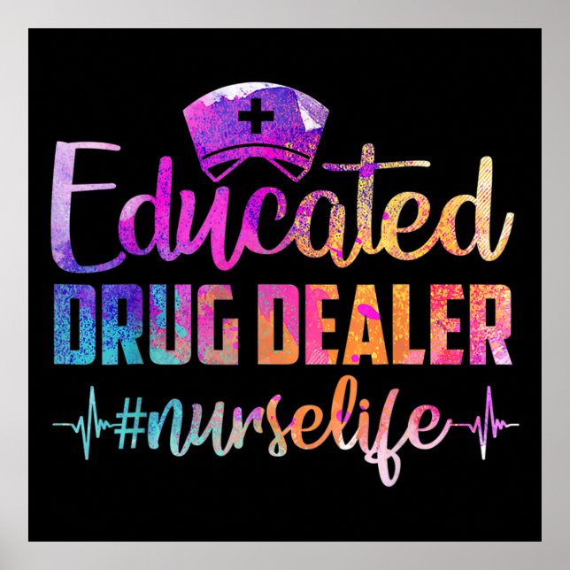 Educated Drug Dealer Nurse Life Funny Nurse Poster (Front)