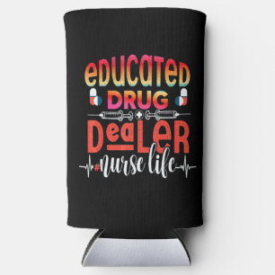 Educated Drug Dealer Nurse Life Nurse Day Mom Dad Seltzer Can Cooler