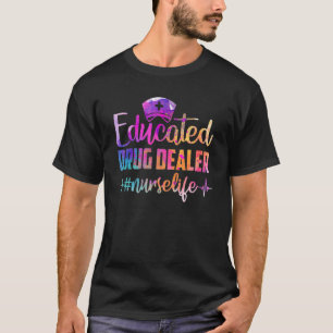 Educated Drug Dealer Nurse Life  Nurse Heart Beat T-Shirt