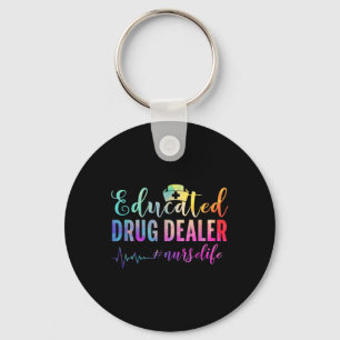Educated Drug Dealer #nurselife Nurse Life Key Ring