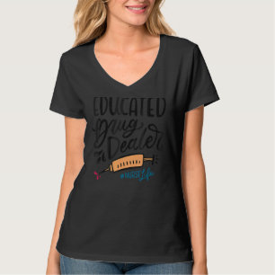 Educated Drug Dealer Nurses Week Nursing Nurse T-Shirt