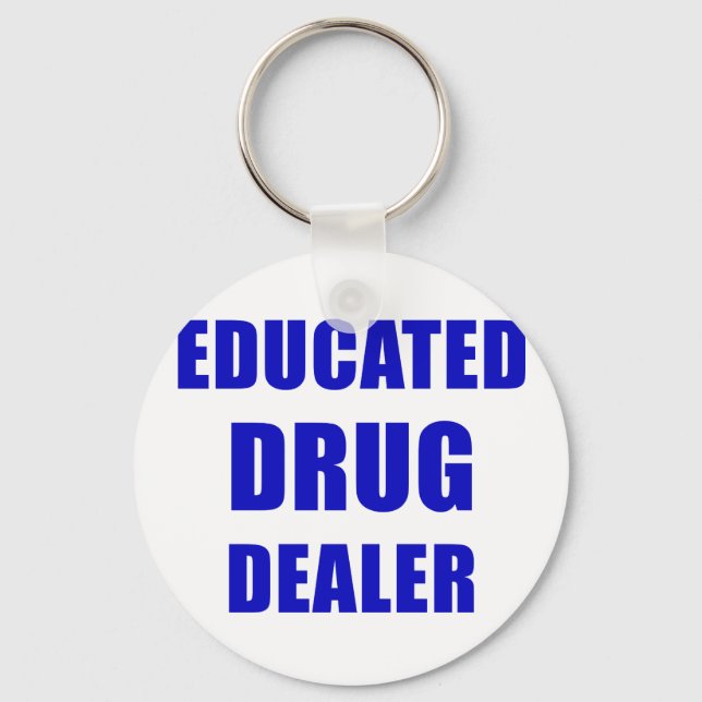 Educated Drug Dealer (Pharmacist) Key Ring (Front)