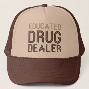 Educated Drug Dealer (Pharmacist) Trucker Hat